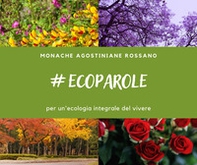 Ecoparole. Per un'ecologia integrale del vivere - Librerie.coop