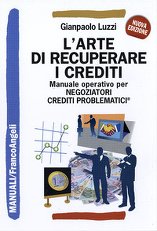 L'arte di recuperare i crediti. Manuale operativo per negoziatori crediti problematici - Librerie.coop L'arte di recuperare i crediti. Manuale operativo per negoziatori crediti problematici - Librerie.coop