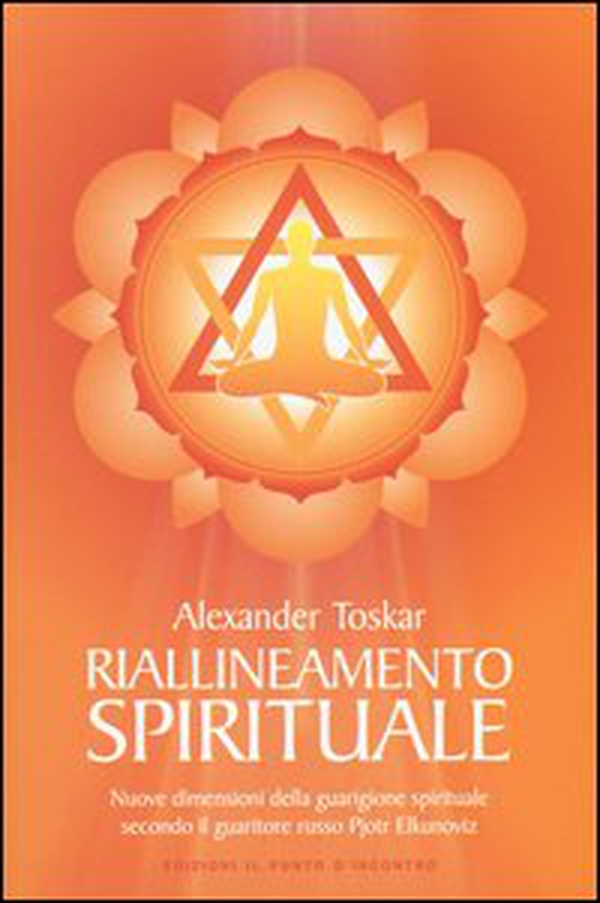 Riallineamento spirituale. Nuove dimensioni della guarigione spirituale secondo il guaritore russo Pjotr Elkunoviz - Librerie.coop Riallineamento spirituale. Nuove dimensioni della guarigione spirituale secondo il guaritore russo Pjotr Elkunoviz - Librerie.coop