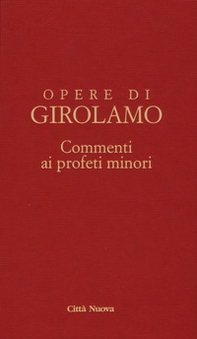 Commento ai profeti minori. Sofonia, Aggeo, Abacuc e Giona. Testo latino a fronte - Librerie.coop