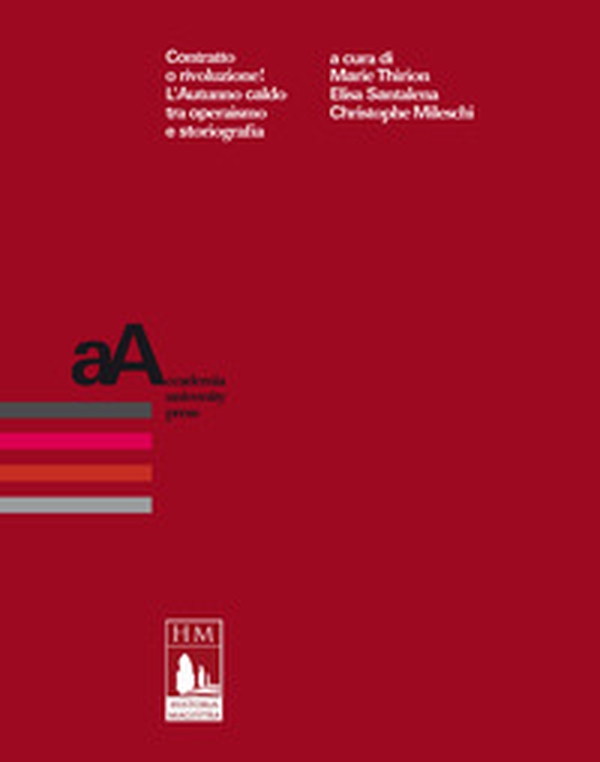 Contratto o rivoluzione! L'Autunno caldo tra operaismo e storiografia - Librerie.coop Contratto o rivoluzione! L'Autunno caldo tra operaismo e storiografia - Librerie.coop