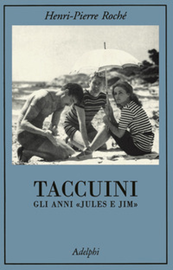 Taccuini. Gli anni «Jules e Jim» - Librerie.coop Taccuini. Gli anni «Jules e Jim» - Librerie.coop