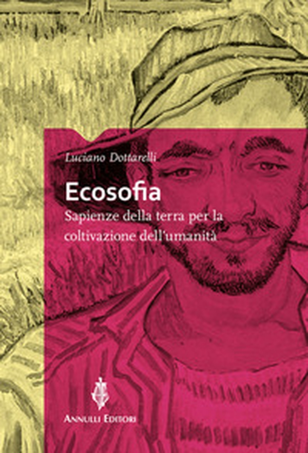 Ecosofia. Sapienze della terra per la coltivazione dell'umanità - Librerie.coop Ecosofia. Sapienze della terra per la coltivazione dell'umanità - Librerie.coop