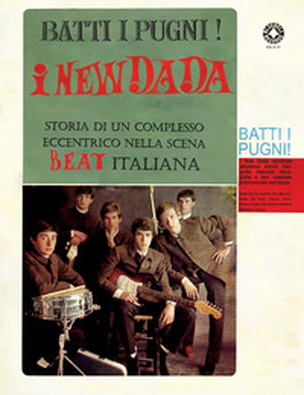 Batti i pugni! I New Dada. Storia di un complesso eccentrico nella scena beat italiana - Librerie.coop Batti i pugni! I New Dada. Storia di un complesso eccentrico nella scena beat italiana - Librerie.coop