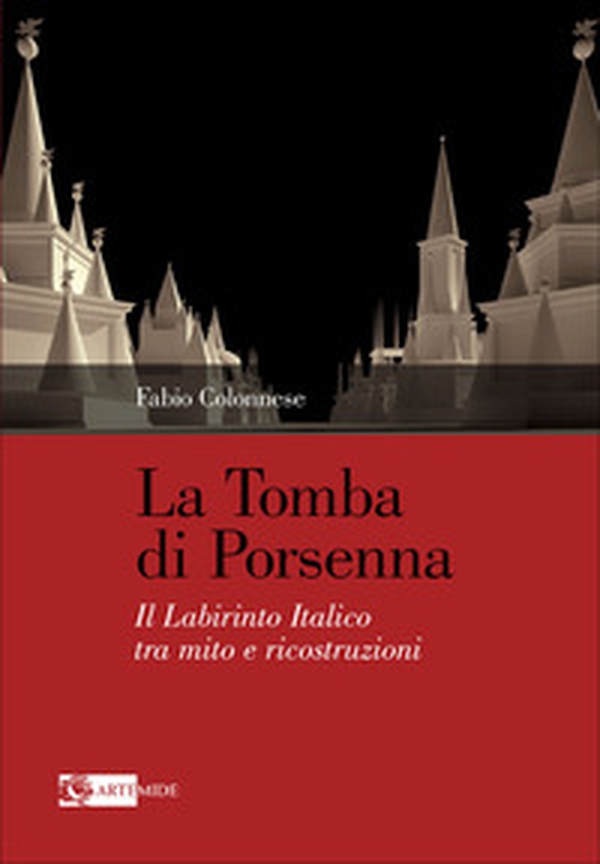 La tomba di Porsenna. Il Labirinto Italico tra mito e ricostruzioni - Librerie.coop La tomba di Porsenna. Il Labirinto Italico tra mito e ricostruzioni - Librerie.coop