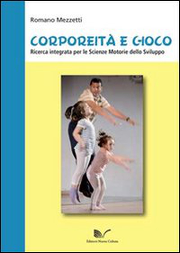 Corporeità e gioco. Ricerca integrata per le scienze motorie dello sviluppo - Librerie.coop Corporeità e gioco. Ricerca integrata per le scienze motorie dello sviluppo - Librerie.coop