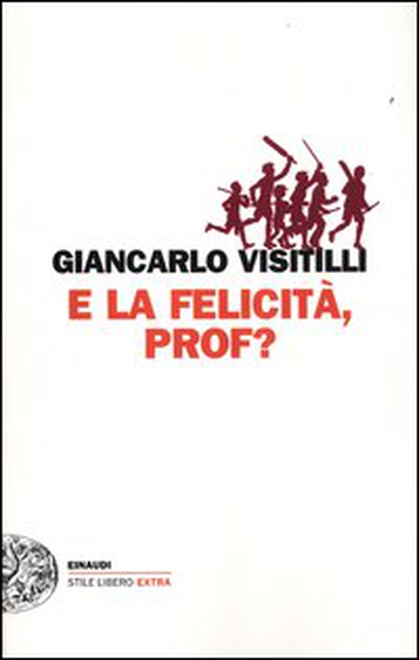 E la felicità, prof? - Librerie.coop E la felicità, prof? - Librerie.coop