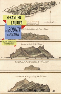 La Bounty a Pitcairn. Che fine hanno fatto gli ammutinati? - Librerie.coop