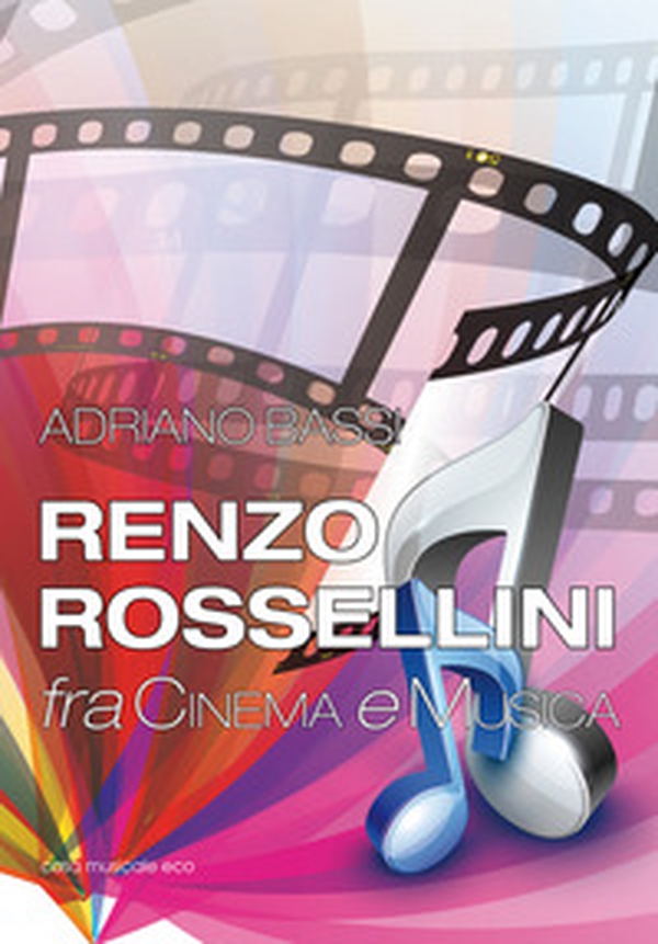 Renzo Rossellini, fra cinema e musica - Librerie.coop Renzo Rossellini, fra cinema e musica - Librerie.coop