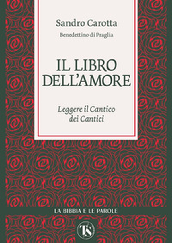 Il libro dell'amore. Leggere il Cantico dei Cantici - Librerie.coop