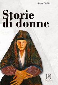 Storie di donne. Antonietta Renda, Giovanna Terranova, Camilla Giaccone raccontano la loro vita - Librerie.coop