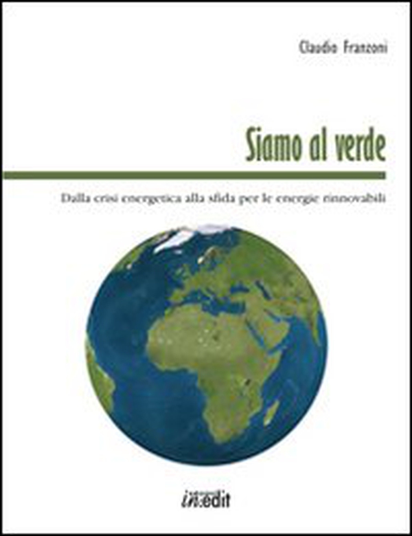 Siamo al verde. Dalla crisi energetica alla sfida per le energie rinnovabili - Librerie.coop Siamo al verde. Dalla crisi energetica alla sfida per le energie rinnovabili - Librerie.coop