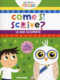 Come si scrive? Le mie scoperte. Piccini picciò - Librerie.coop
