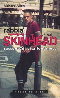 Rabbia skinhead. Racconti di vita londinese - Librerie.coop