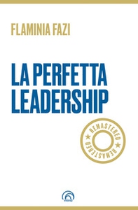 La perfetta leadership. Remastered - Librerie.coop