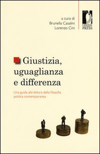 Giustizia, uguaglianza e differenza. Una guida alla lettura della filosofia politica contemporanea - Librerie.coop