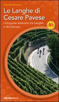 Le Langhe di Cesare Pavese. Cicloguida letteraria tra Langhe e Monferrato - Librerie.coop