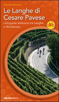 Le Langhe di Cesare Pavese. Cicloguida letteraria tra Langhe e Monferrato - Librerie.coop