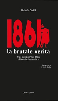 1861 la brutale verità. Il lato oscuro dell'Unità d'Italia e il brigantaggio postunitario - Librerie.coop