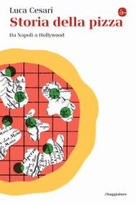 Storia della pizza. Da Napoli a Hollywood - Librerie.coop