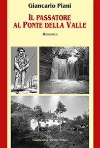 Il Passatore al Ponte della Valle - Librerie.coop Il Passatore al Ponte della Valle - Librerie.coop