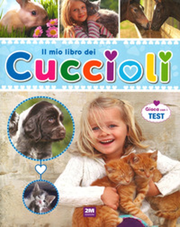 Il mio libro dei cuccioli. Gioca con i test - Librerie.coop Il mio libro dei cuccioli. Gioca con i test - Librerie.coop