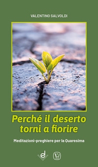 Perché il deserto torni a fiorire. Meditazioni-preghiere per la Quaresima - Librerie.coop