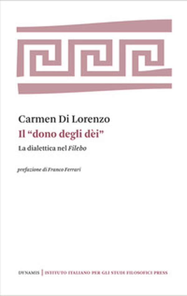 Il «dono degli dei». La dialettica nel Filebo - Librerie.coop Il «dono degli dei». La dialettica nel Filebo - Librerie.coop