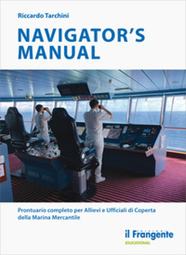 Navigator's manual. Prontuario completo per allievi e ufficiali di coperta della marina mercantile - Librerie.coop Navigator's manual. Prontuario completo per allievi e ufficiali di coperta della marina mercantile - Librerie.coop