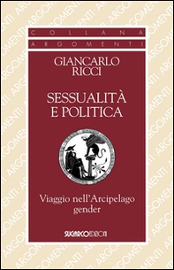 Sessualità e politica. Viaggio nell'Arcipelago Gender - Librerie.coop