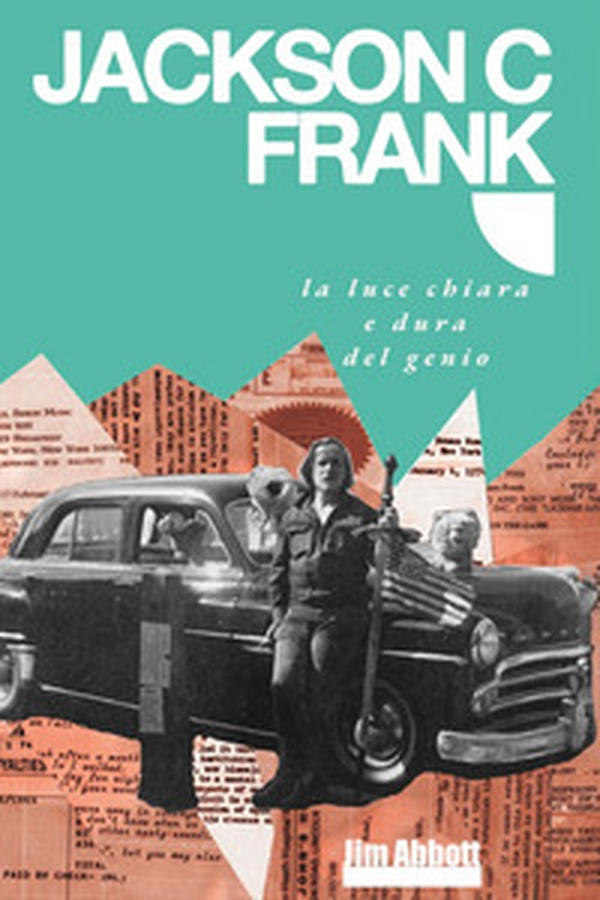 Jackson C. Frank, la luce chiara e dura del genio - Librerie.coop Jackson C. Frank, la luce chiara e dura del genio - Librerie.coop