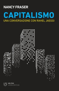 Capitalismo. Una conversazione con Rahel Jaeggi - Librerie.coop