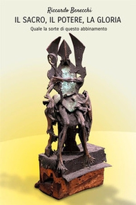 Il sacro, il potere, la gloria. Quale la sorte di questo abbinamento - Librerie.coop
