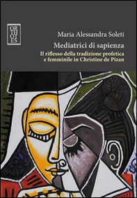 Mediatrici di sapienza. Il riflesso della tradizione profetica e femminile in Christine de Pizan - Librerie.coop Mediatrici di sapienza. Il riflesso della tradizione profetica e femminile in Christine de Pizan - Librerie.coop