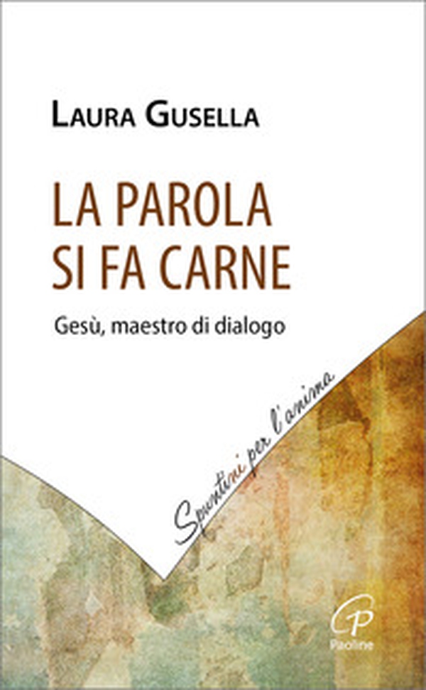 La Parola si fa carne. Gesù, maestro di dialogo - Librerie.coop La Parola si fa carne. Gesù, maestro di dialogo - Librerie.coop