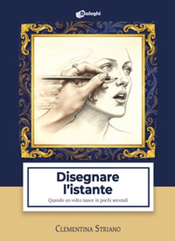 Disegnare l'istante. Quando un volto nasce in pochi secondi - Librerie.coop