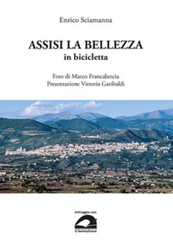 Assisi la bellezza in bicicletta - Librerie.coop Assisi la bellezza in bicicletta - Librerie.coop