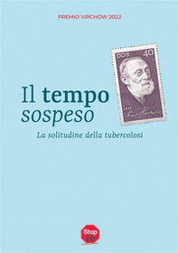 Il tempo sospeso. La solitudine della tubercolosi - Librerie.coop