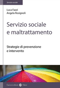 Servizio sociale e maltrattamento. Strategie di prevenzione e intervento - Librerie.coop