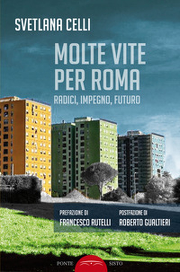 Molte vite per Roma. Radici, impegno, futuro - Librerie.coop