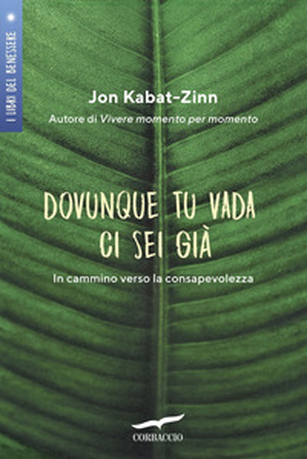 Dovunque tu vada ci sei già. In cammino verso la consapevolezza - Librerie.coop Dovunque tu vada ci sei già. In cammino verso la consapevolezza - Librerie.coop