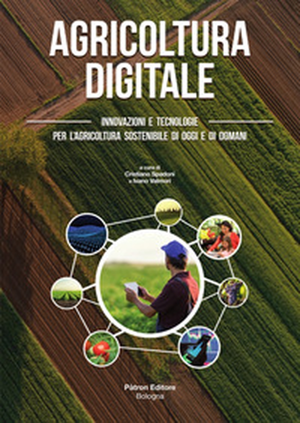 Agricoltura digitale. Innovazioni e tecnologie per l'agricoltura sostenibile di oggi e di domani - Librerie.coop Agricoltura digitale. Innovazioni e tecnologie per l'agricoltura sostenibile di oggi e di domani - Librerie.coop