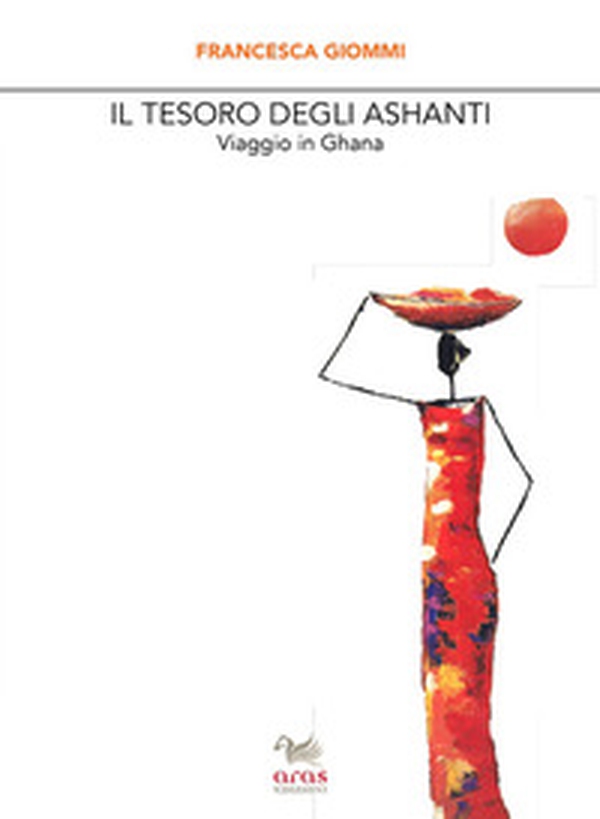 Il tesoro degli Ashanti. Viaggio in Ghana - Librerie.coop Il tesoro degli Ashanti. Viaggio in Ghana - Librerie.coop