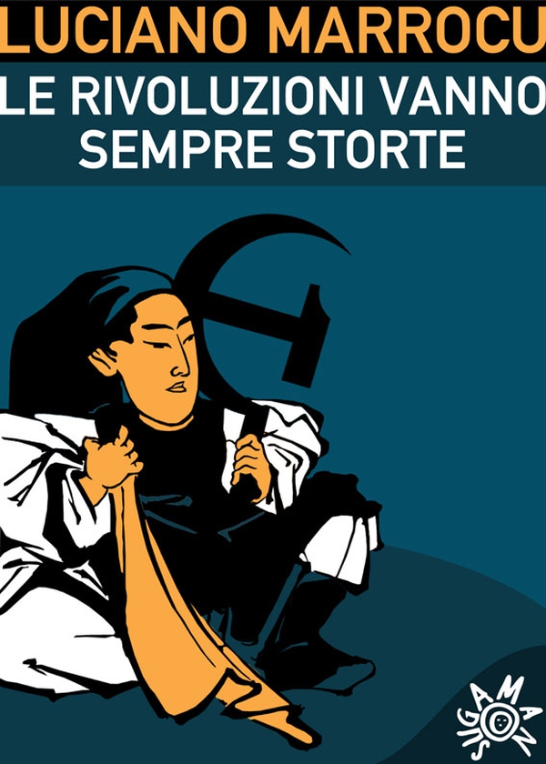 Le rivoluzioni vanno sempre storte - Librerie.coop Le rivoluzioni vanno sempre storte - Librerie.coop