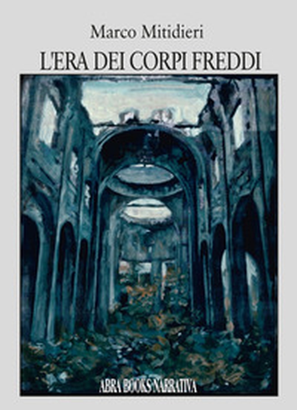 L'era dei corpi freddi - Librerie.coop