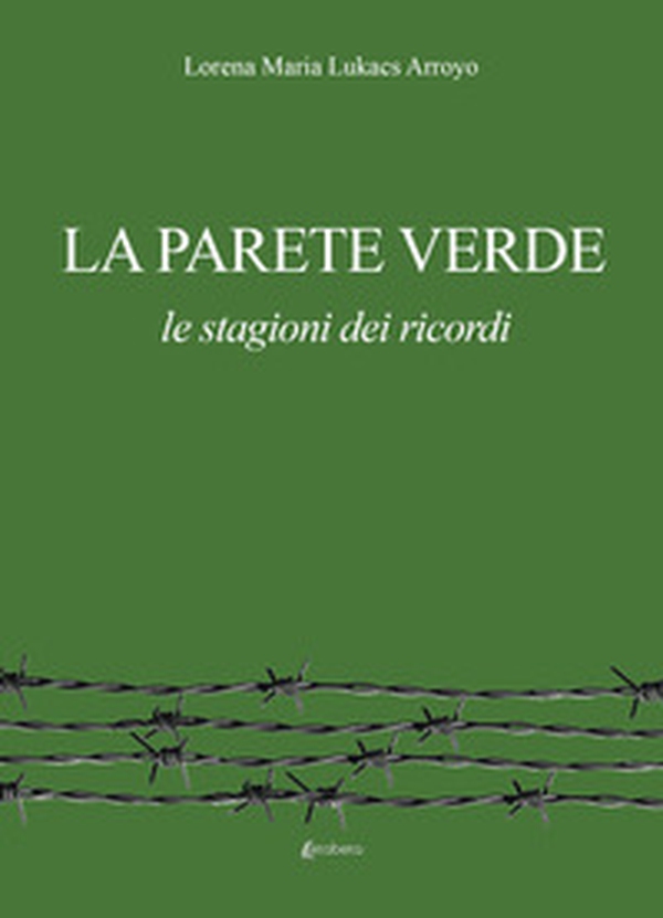 La parete verde. Le stagioni dei ricordi - Librerie.coop La parete verde. Le stagioni dei ricordi - Librerie.coop