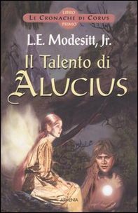 Il Talento di Alucius. Le cronache di Corus - Vol. 1 - Librerie.coop