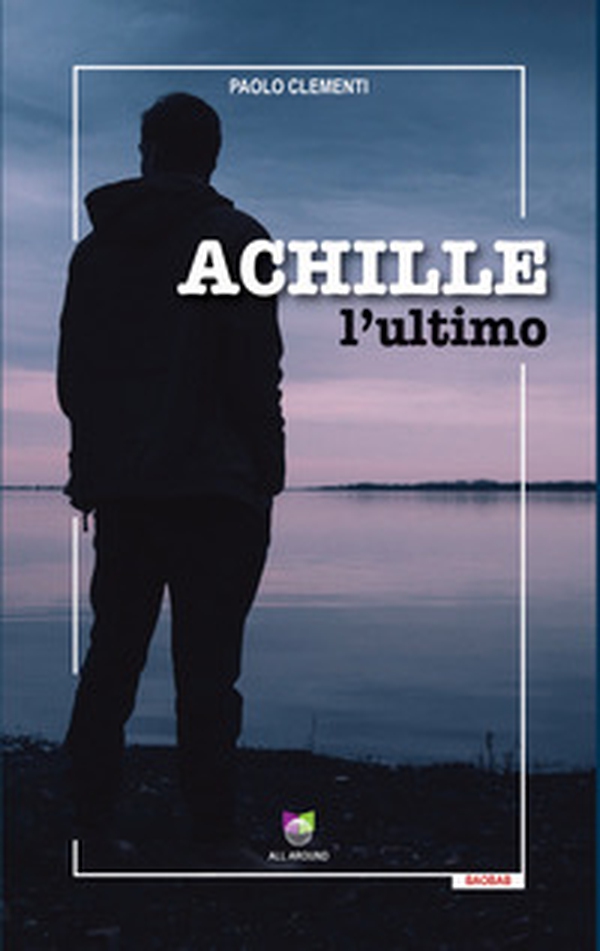 Achille l'ultimo - Librerie.coop Achille l'ultimo - Librerie.coop