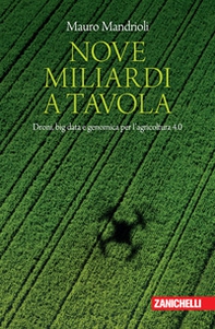 Nove miliardi a tavola. Droni, big data e genomica per l'agricoltura 4.0 - Librerie.coop