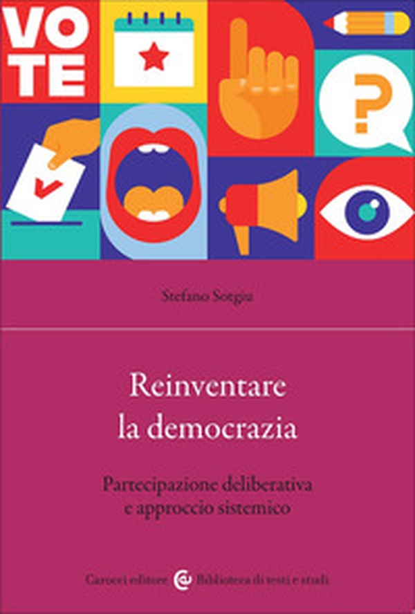 Reinventare la democrazia. Partecipazione deliberativa e approccio sistemico - Librerie.coop Reinventare la democrazia. Partecipazione deliberativa e approccio sistemico - Librerie.coop